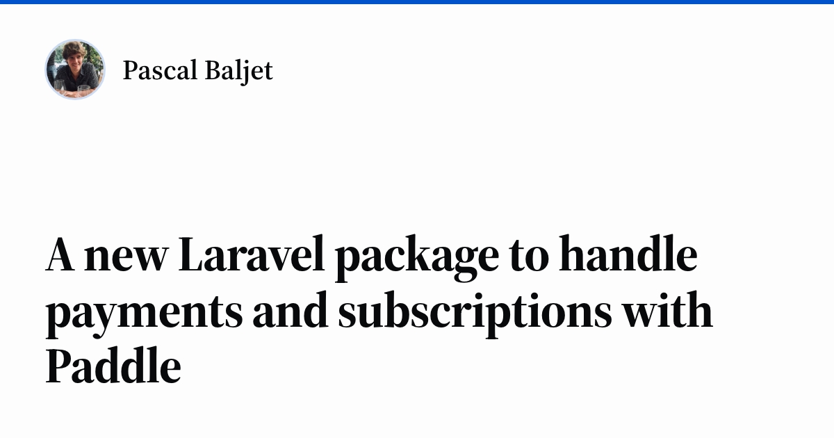 A new Laravel package to handle payments and subscriptions with Paddle ...