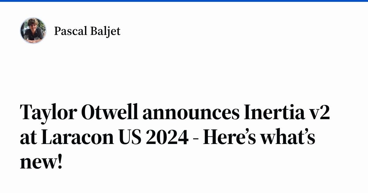 Taylor Otwell announces Inertia v2 at Laracon US 2024 - Here’s what’s new!